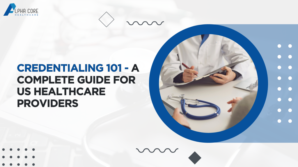 Best Medical Credentialing Services - Alpha core healthcare