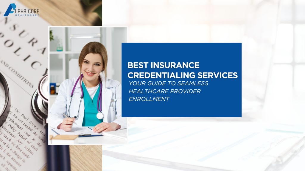 Best Insurance Credentialing Services - Alpha Core Healthcare