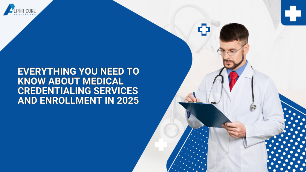 Medical Credentialing Services and Enrollment - Alpha Core Healthcare