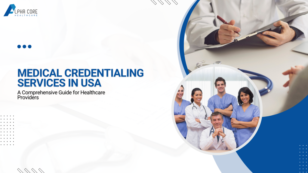 Medical Credentialing Services in USA - Alpha core healthcare