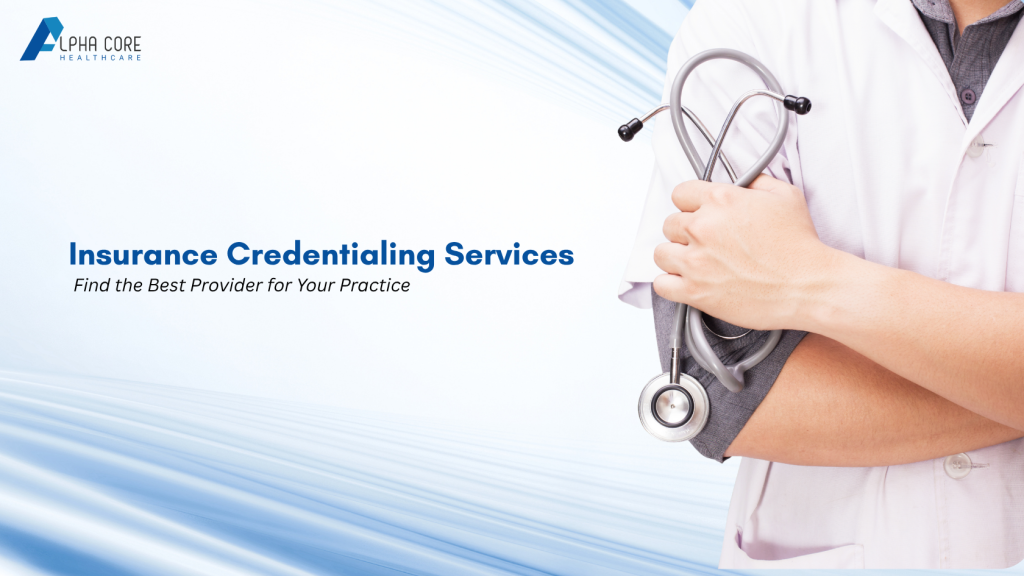 Insurance Credentialing Services - Alpha Core Healthcare