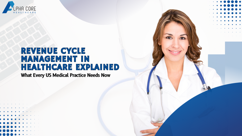 Revenue Cycle Management in Healthcare - Alpha Core Healthcare