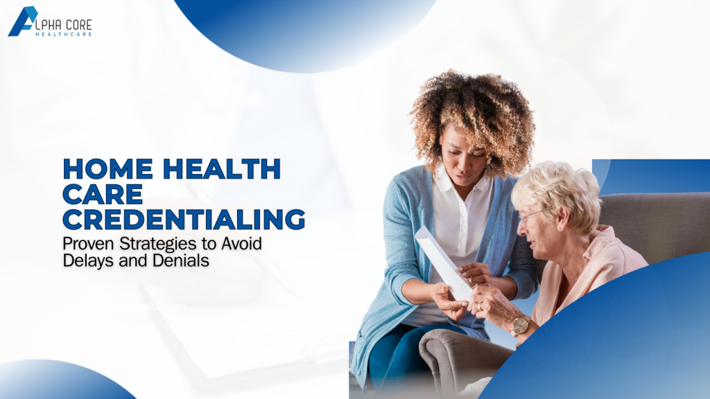 Home Health Care Credentialing - Alpha Core Healthcare
