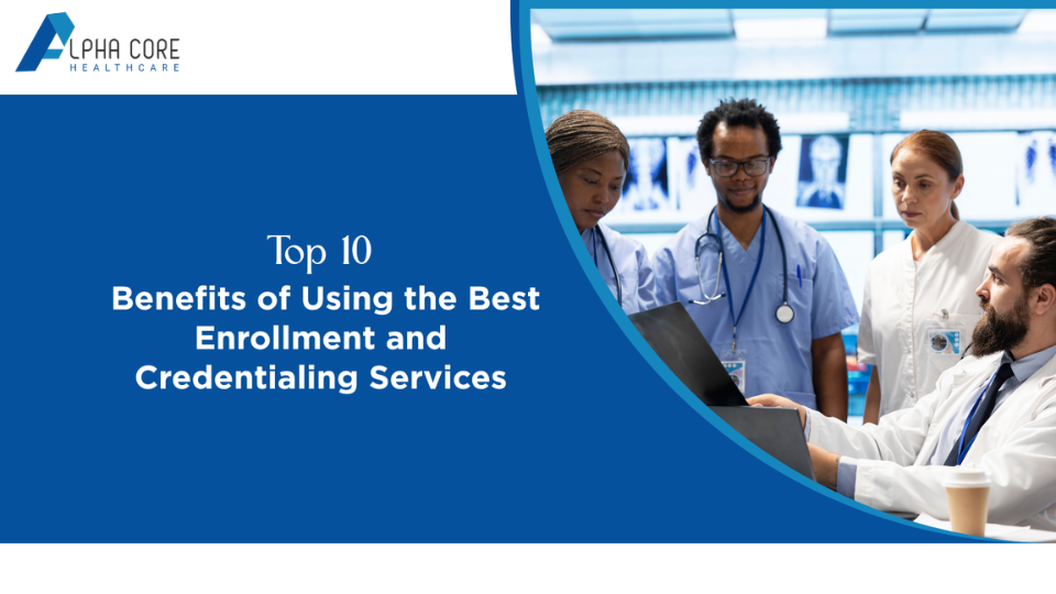Best Enrollment and Credentialing Services - Alpha Core Heathcare